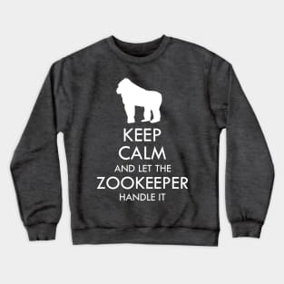 Keep calm and let the zookeeper handle it Crewneck Sweatshirt